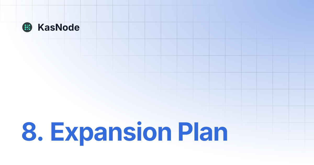 8. Expansion Plan | KasNode